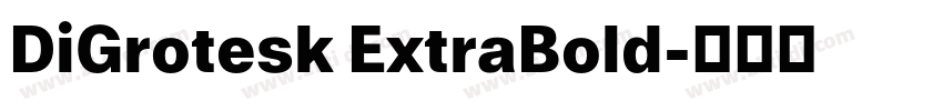 DiGrotesk ExtraBold字体转换